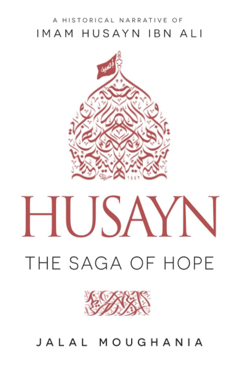 Husayn: The Saga of Hope by Jalal Moughania (Author)
