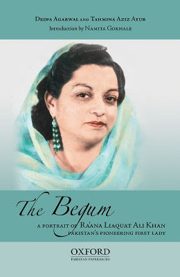 The Begum: A Portrait of Ra’ana Liaquat Ali Khan, Pakistan’s Pioneering First Lady - AJN BOOKS