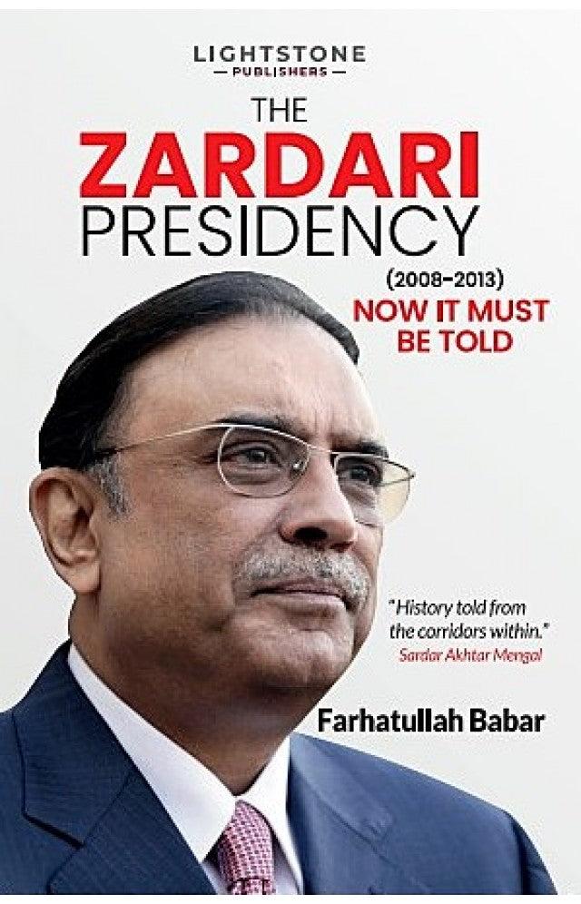 The Zardari Presidency By Farhatuallah Babar