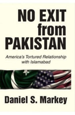NO EXIT FROM PAKISTAN By DANIEL S. MARKEY - AJN BOOKS