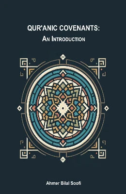 Qur'anic Covenants An Introduction  Ahmer Bilal Soofi
