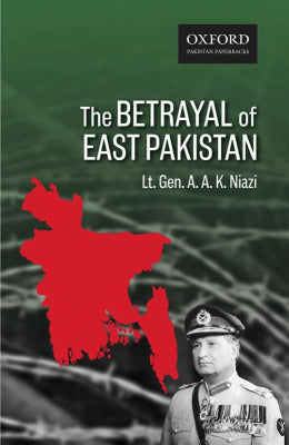 The Betrayal of East Pakistan Gen Niazi - AJN BOOKS