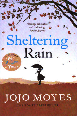 SHELTERING RAIN   by JOJO MOYES - AJN BOOKS
