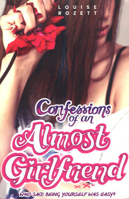 CONFESSIONS OF AN ALMOST GIRLFREND by LOUISE ROZETT - AJN BOOKS