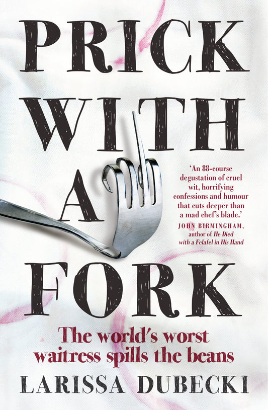 Prick with A Fork by Larissa Dubecki