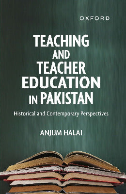 Teaching and Teacher Education in Pakistan