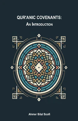 Qur'anic Covenants An Introduction  Ahmer Bilal Soofi