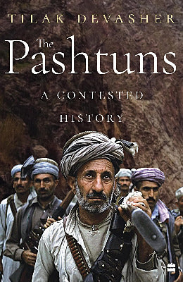 The Pashtuns: A Contested History By Tilak Devasher