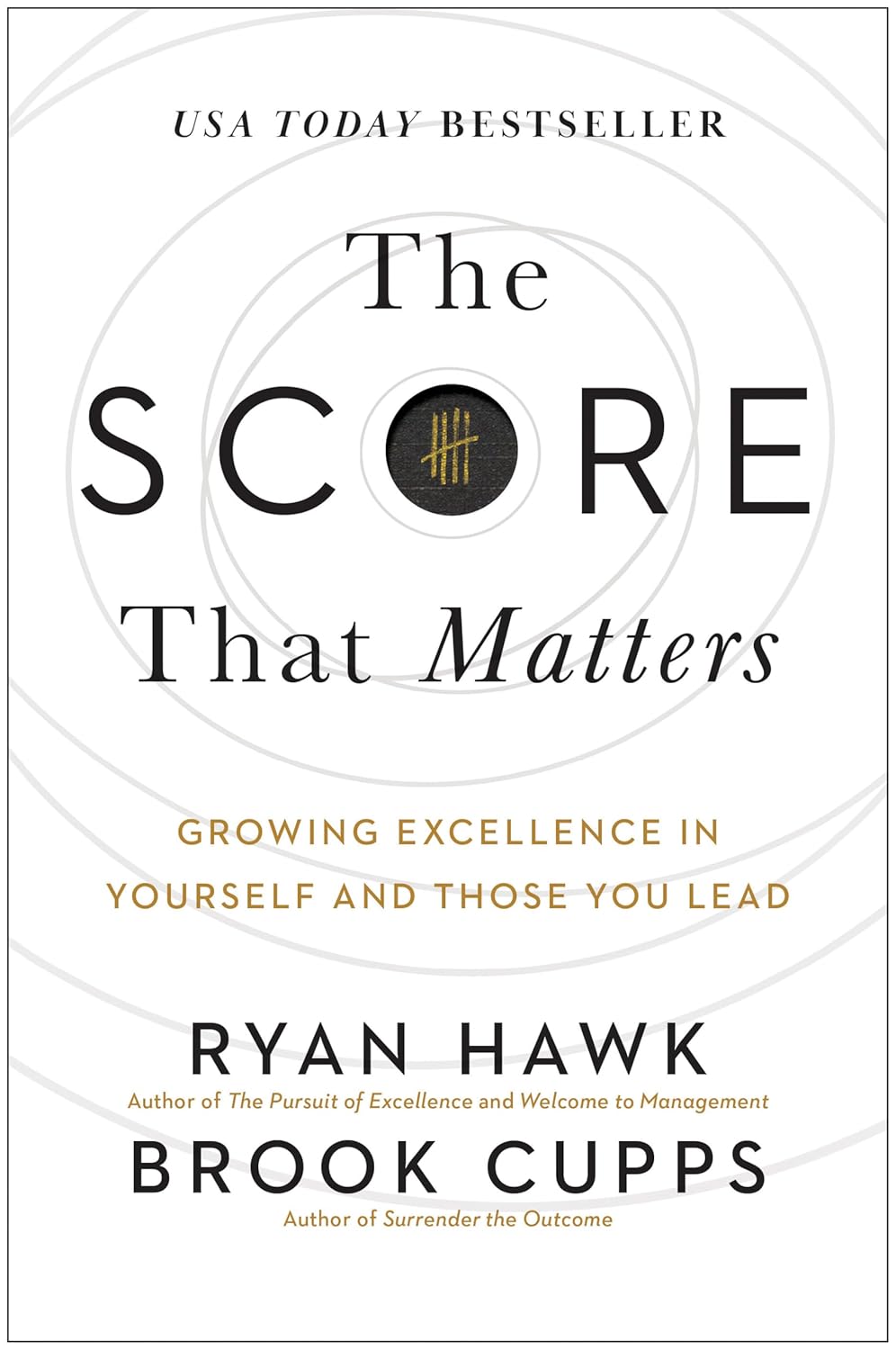 The Score That Matters: Growing Excellence in Yourself and Those You Lead by Ryan Hawk