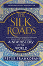The Silk Roads: A New History of the World by Peter Frankopan