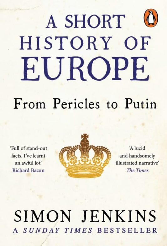 A Short History of Europe: From Pericles to Putin by Simon Jenkins (Author)