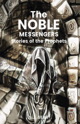 The Noble Messengers Stories Of the Prophets  Author  S.J.Sear