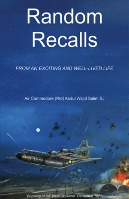 Random Recalls Author Air Commodore (Rtd) Abdul Wajid Salim SJ