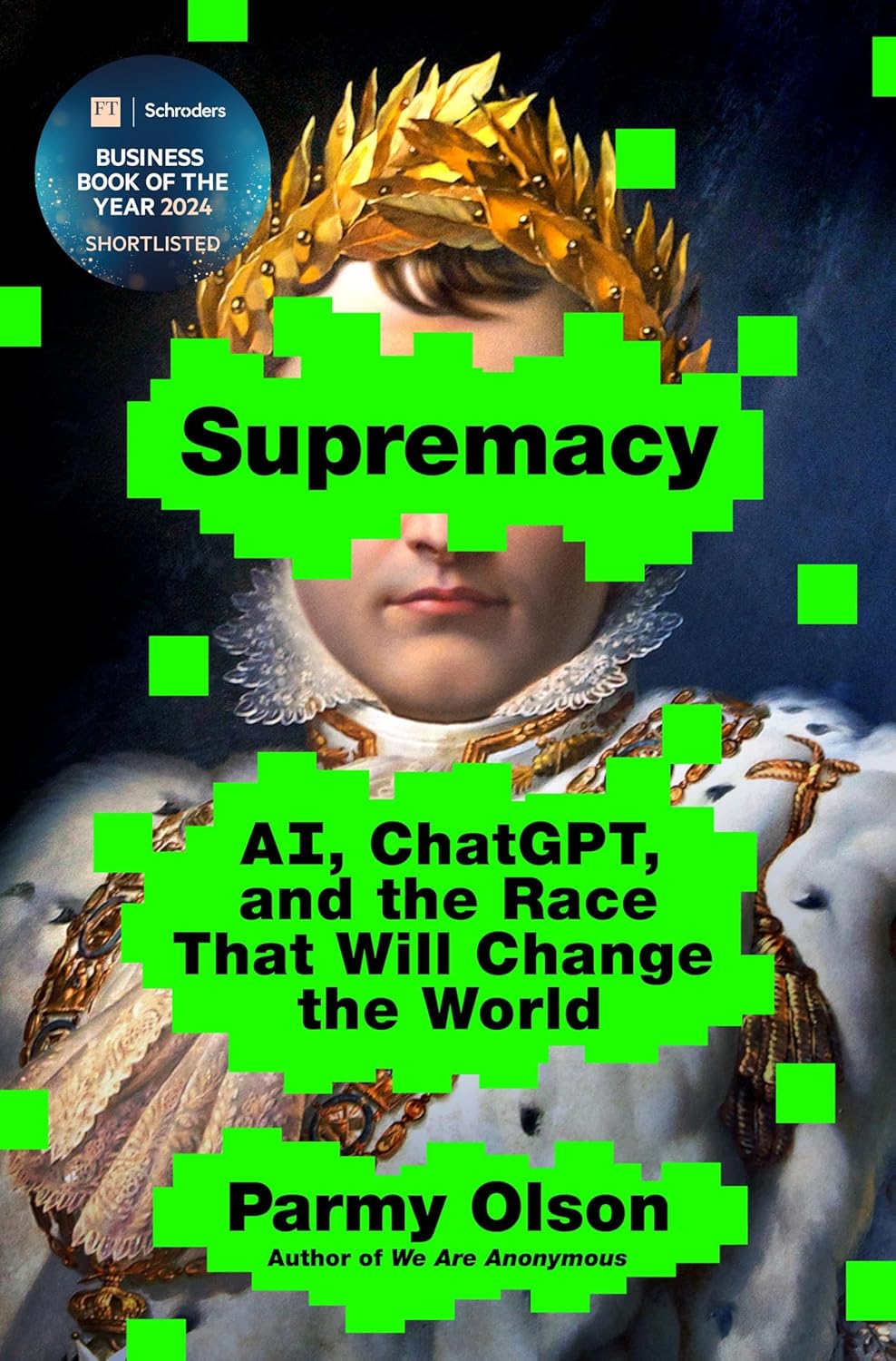 Supremacy: AI, ChatGPT, and the Race that Will Change the World  by Parmy Olson