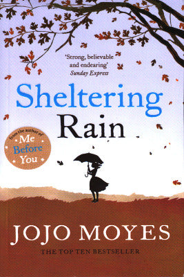 SHELTERING RAIN   by JOJO MOYES - AJN BOOKS 