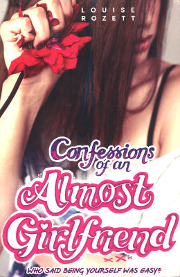 CONFESSIONS OF AN ALMOST GIRLFREND   by LOUISE ROZETT - AJN BOOKS 