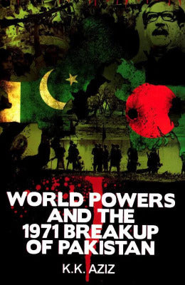 WORLD POWERS AND THE 1971 BREAKUP OF PAKISTAN - AJN BOOKS 