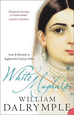 White Mughals Love and Betrayal in Eighteenth Century - AJN BOOKS 